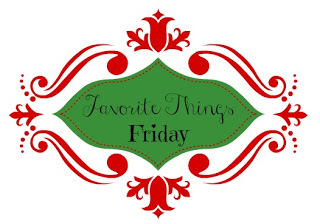 Favorite Things Friday