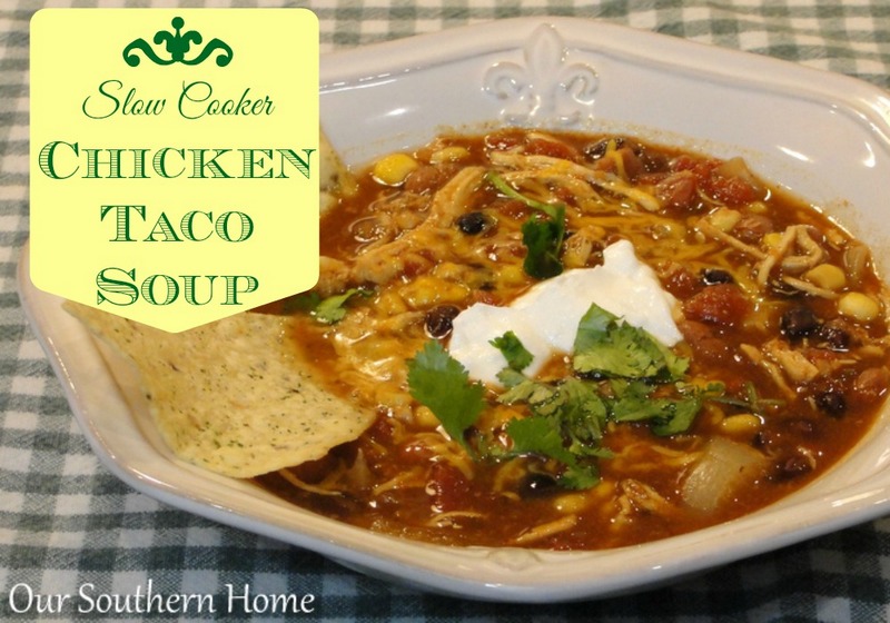 Slow Cooker Chicken Taco Soup from Our Southern Home