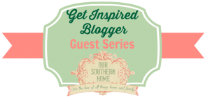 Get Inspired Guest Series at Our Southern Home