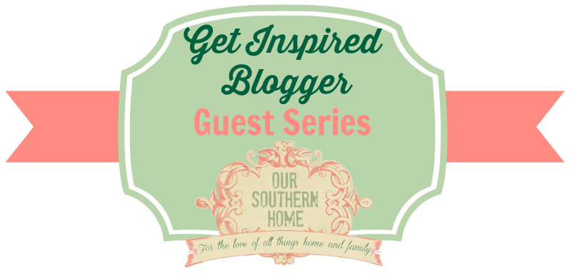 Get Inspired Guest Series at Our Southern Home