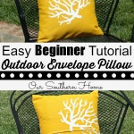 Easy Beginner Tutorial for Outdoor Envelope Pillows via Our Southern Home