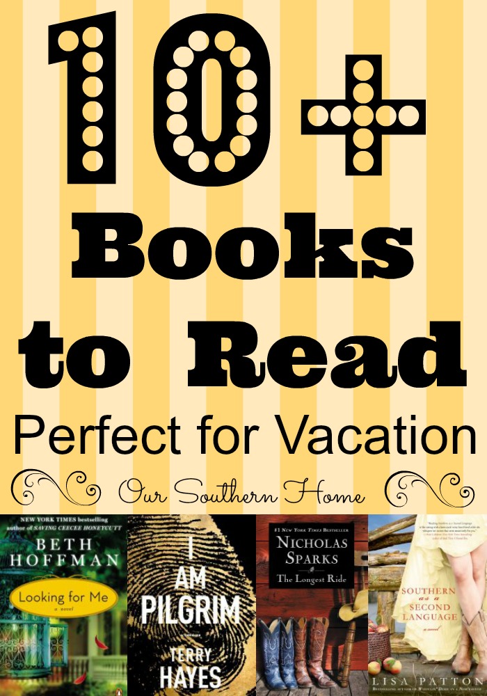 10+ can't put down books perfect for vacation via Our Southern Home #summerreads