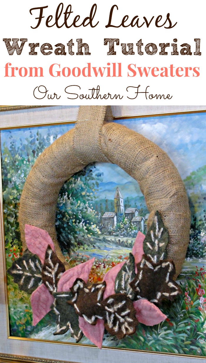 Felted Leaves Wreath made from Goodwill sweaters by Our Southern Home. #felted #felted leaves #fallwreath