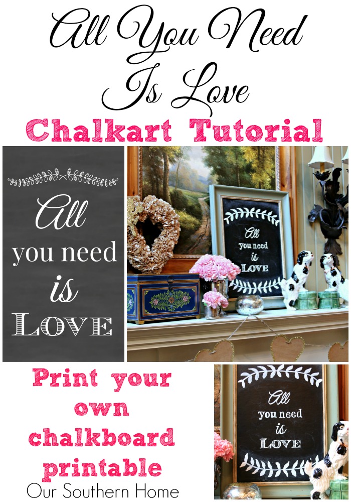 DIY your own All You Need Is Love chalkart or print the custom made printable. Perfect all year by Our Southern Home