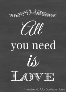 DIY your own All You Need Is Love chalkart or print the custom made printable. Perfect all year by Our Southern Home