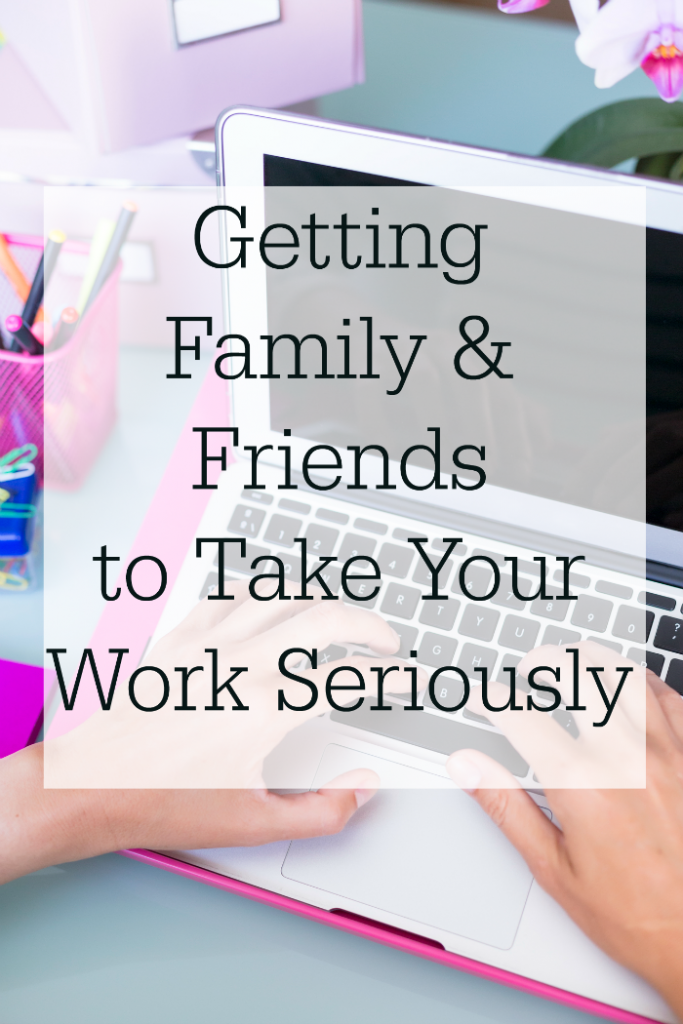 Getting-Family-Friends-to-Take-Your-Work-Seriously-683x1024
