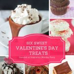 Six Sweet Valentine's Day treats are the features from Inspiration Monday link party.