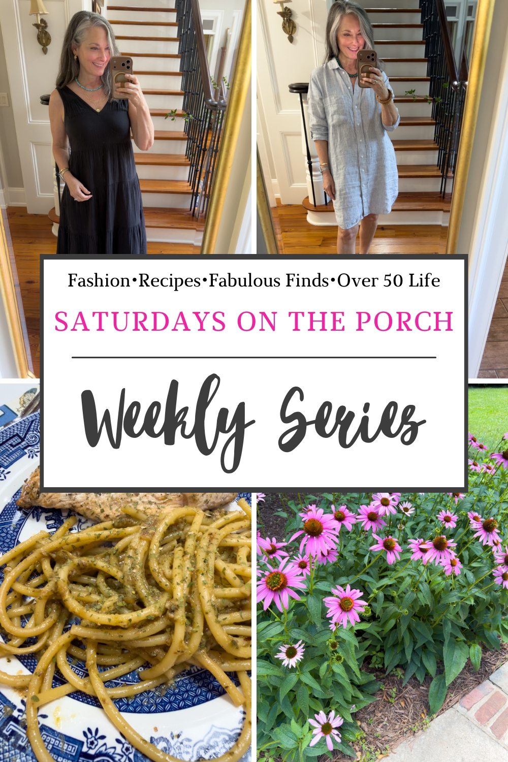 Saturdays on the Porch weekly series featuring summer fashion over 50, easy dinner recipes, pink coneflowers, and life at Our Southern Home.