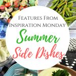 Seven summer side dishes are the features from inspiration Monday Link Party!